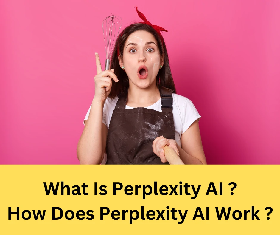 What Is Perplexity AI ? How Does Perplexity AI Work ?