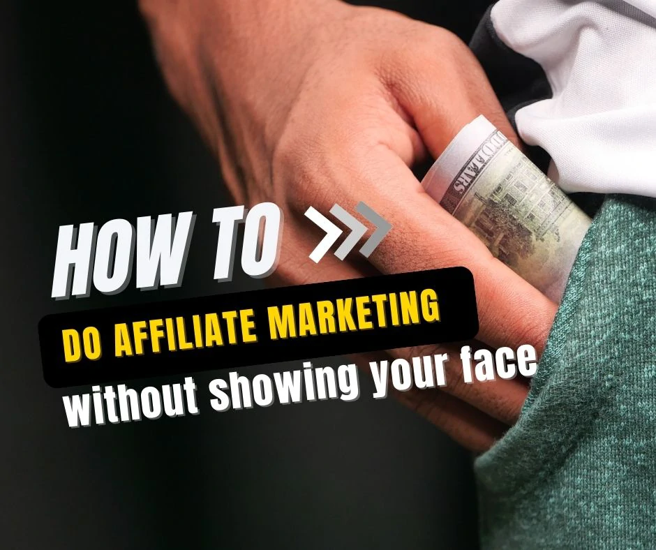10 Ways Of Affiliate Marketing Without Showing Your Face