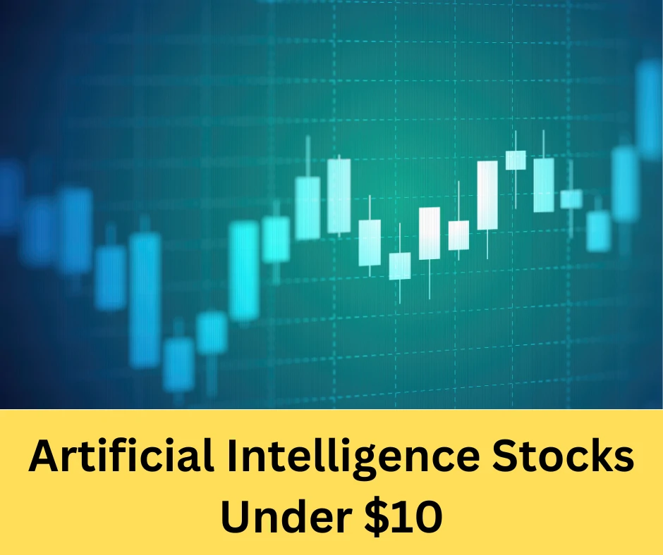 Top 5 Artificial Intelligence Stocks Under $10 In 2024