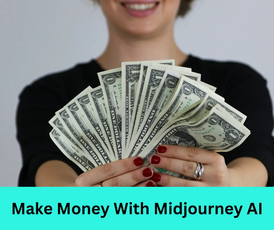 Proven Ways to Make Money With Midjourney AI